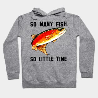 So Many Fish So Little Time Yellowstone Cutthroat Trout Rocky Mountains Fish Char Jackie Carpenter Gift Father Dad Husband Wife Best Seller Hoodie